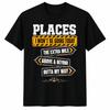 Places I Won't Be Going Today The Extra Mile Funny T-Shirt