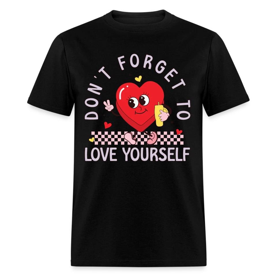 Don t Forget To Love Yourself T-Shirt S