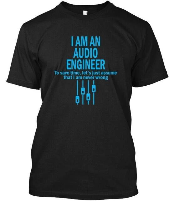 Engineering I Am An Audio Engineer T shirt Made in the USA Size S to 5XL S