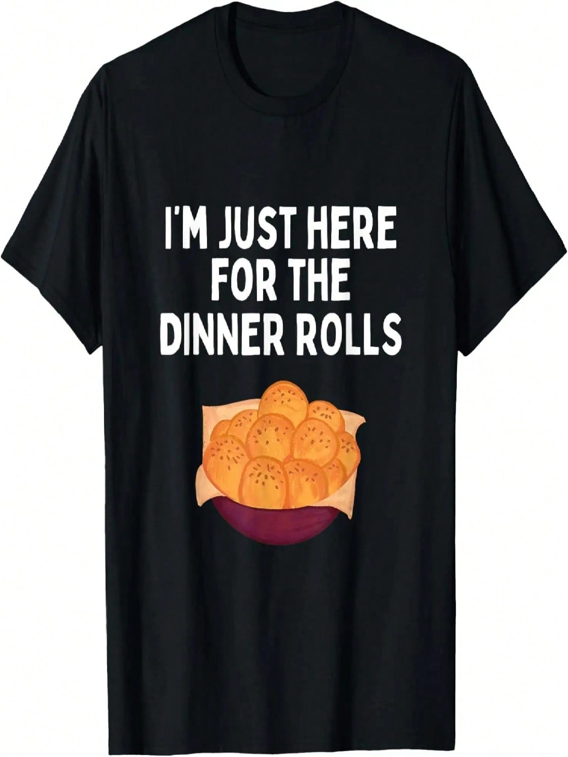 I m Just Here For The Dinner Rolls Shirt Funny Dinner Rolls T-Shirt S разноцветный