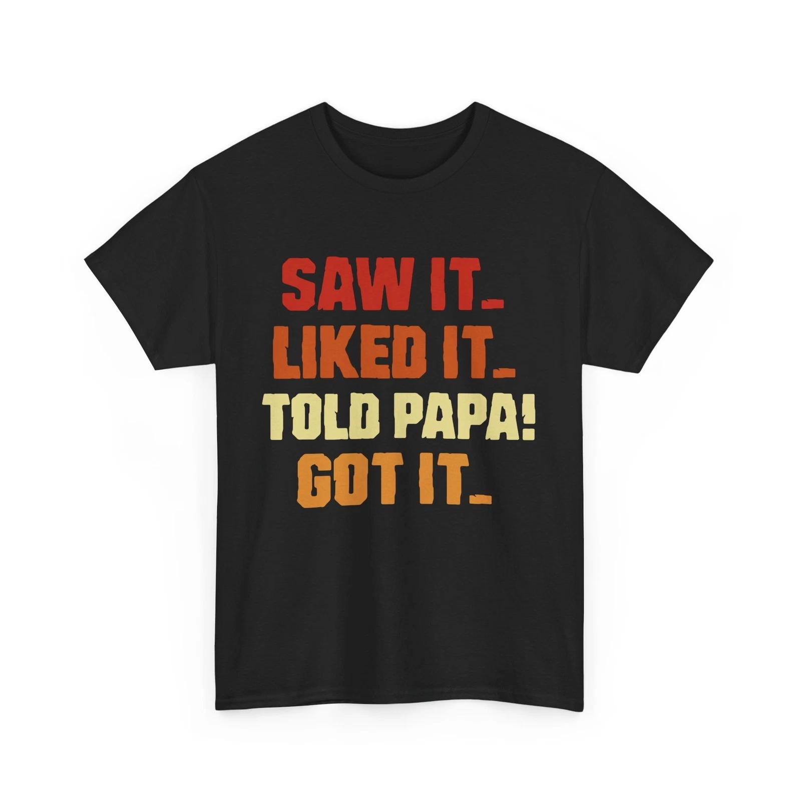 Grandpa Shirt, Saw It Liked It Told Papa Got It Shirt, Father s Day Grandpa Tee 2XL