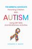 Kniha The Mindful Advocate : Parenting Children with Autism Using DBT Skills and Mindfulness Activities