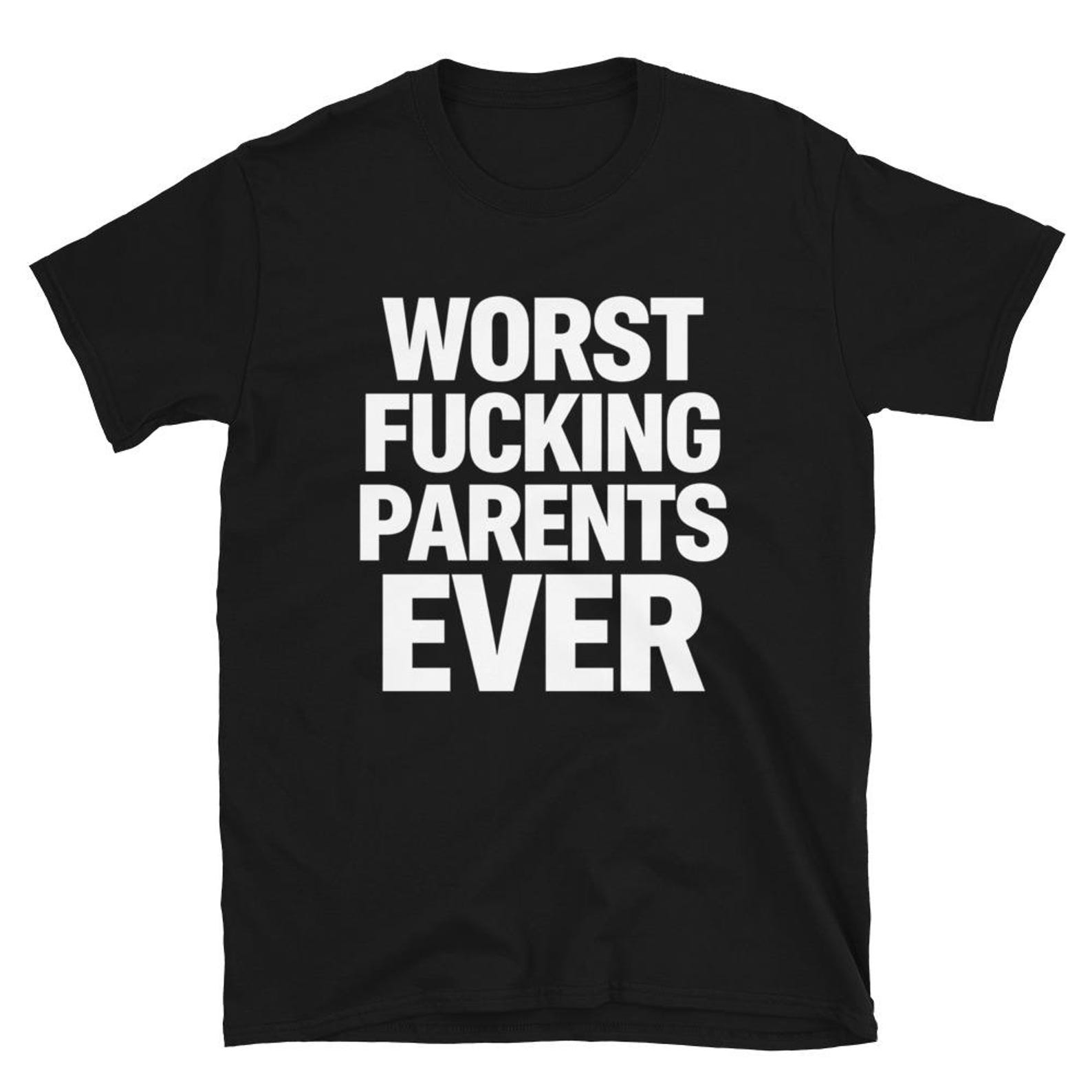 Funny Parent Humor T-Shirt, Worst F***ing Parents Ever Gift, Sarcastic Family Quote Graphic Tee, Funny Adult Sarcasm Shirt 4XL