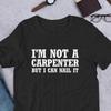 I Amp 39 M Not A Carpenter But Can Nail It Funny Pun T Shirt Vintage Washed Versatile Unisex Stretched Streetwear Slightly