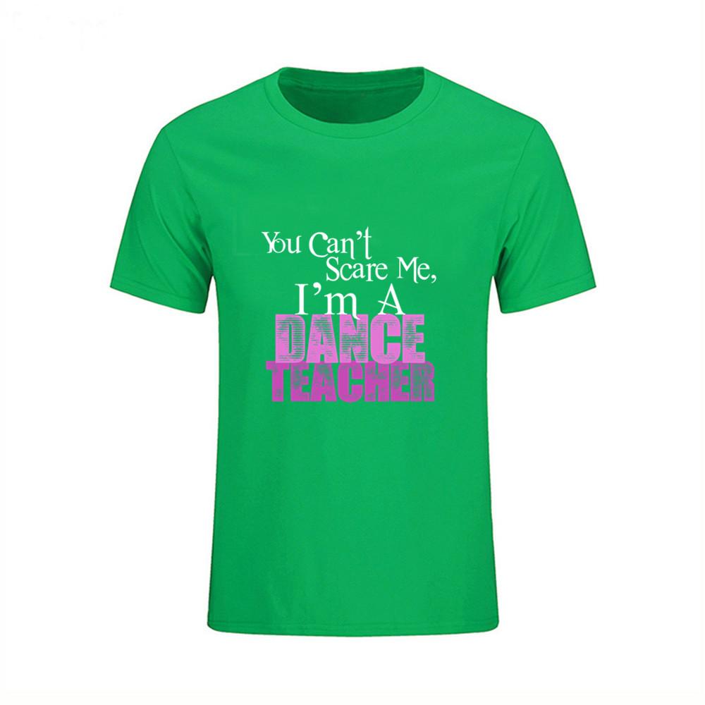 You Can T Scare Me I Am Dance Teacher Printed T Shirt Men Summer