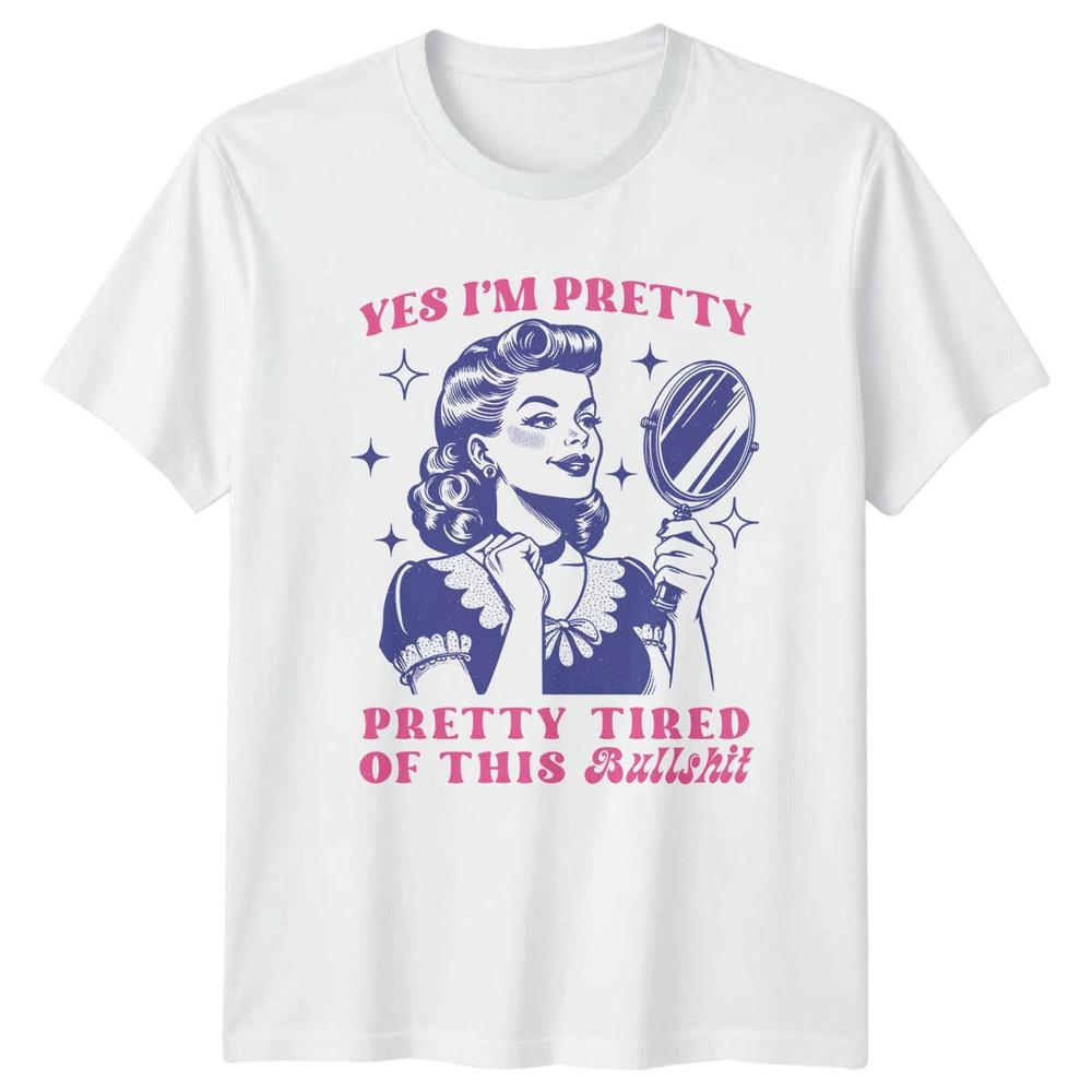 Vintage Yes Im Pretty TShirt Pretty Tired of This Graphic Tee S