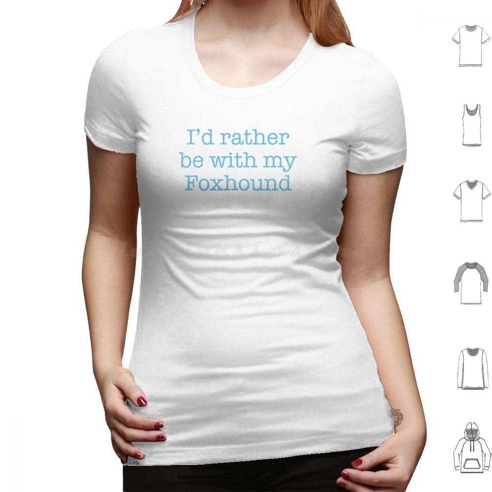 Id Rather Be With My Foxhound T Shirt Cotton Men Women DIY Print Foxhound Large Hunting Hound Sense Of Smell English Foxhound