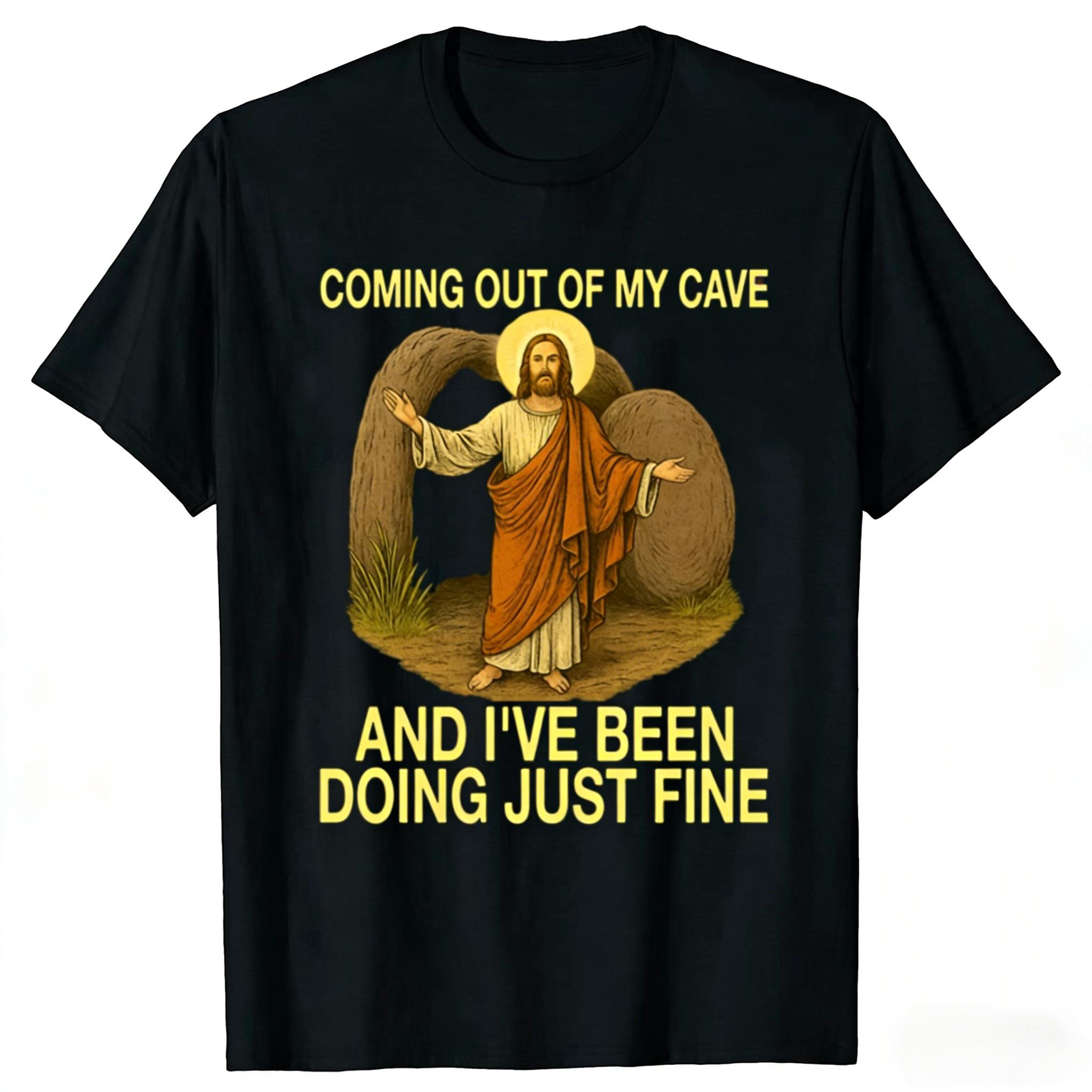 

Jesus Coming Out of My Cave and Ive Been Doing Just Fine TShirt Easter Day Novelty Gift Rock Faith Tee Streetwear Tops 4XL