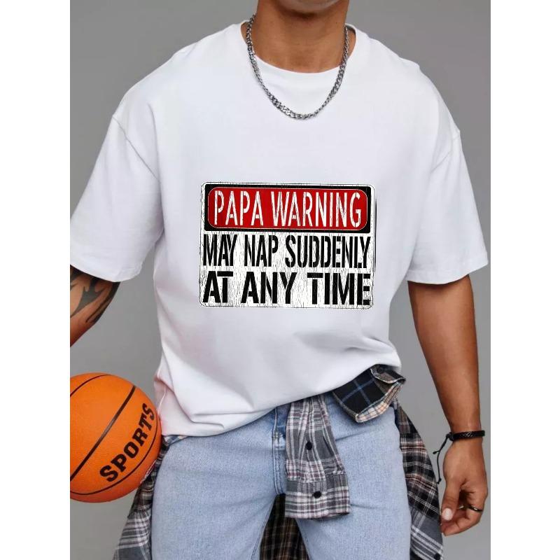 White T-Shirt Papa Warning May Nap Suddenly At Any Time Graphic Print Casual Wear for Men Fathers Day Gift