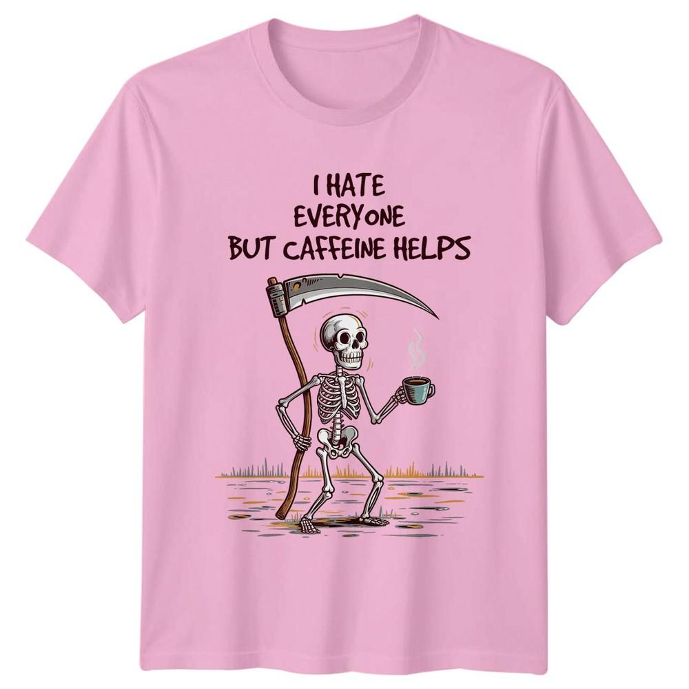 I Hate Everyone But Caffeine TShirt Sarcastic Humor Coffee Birthday Gift