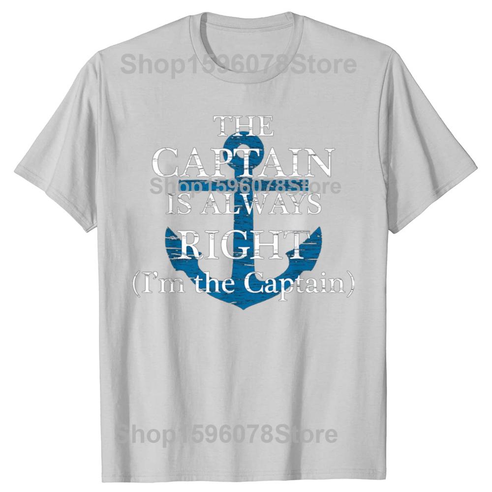 The Captain Is Always Right and I'm The Captain T Shirts Men Cotton Humor Streetwear Tee Short Sleeve Unisex Loose Clothing
