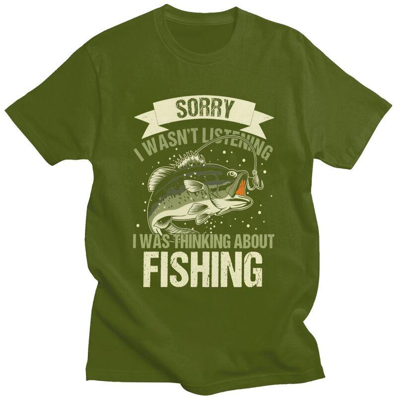 Male Sorry I Wasnt Listening I Was Thinking About Fishing T Shirts Short Sleeve Cotton TShirt Loose Fit Streetwear Clothes