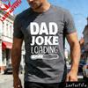 Dad Joke Loading Funny Men TShirt Cotton Summer Short Sleeve Casual Fashion Tee for Fathers Day Gift Humor Tshirt Male Shirt
