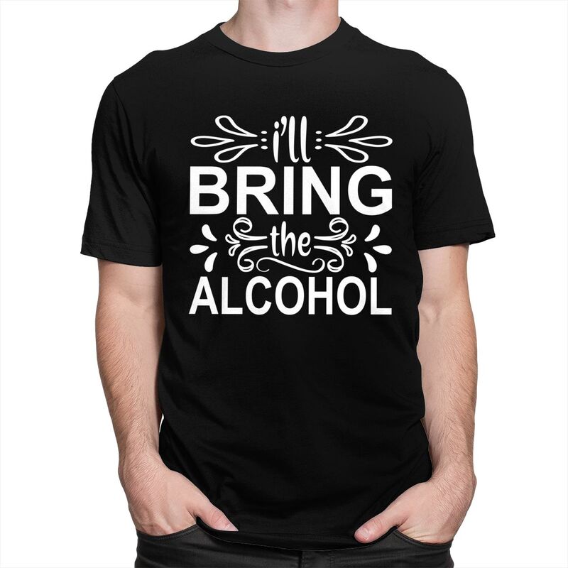 Custom Handsome Ill Bring The Alcohol T Shirt Men Short Sleeved Cotton Tshirt Casual Tee Fashion Tshirt