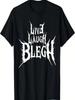 Live Laugh Blegh - Dødsmetall, Metalcore, Tungmetall T-skjorte