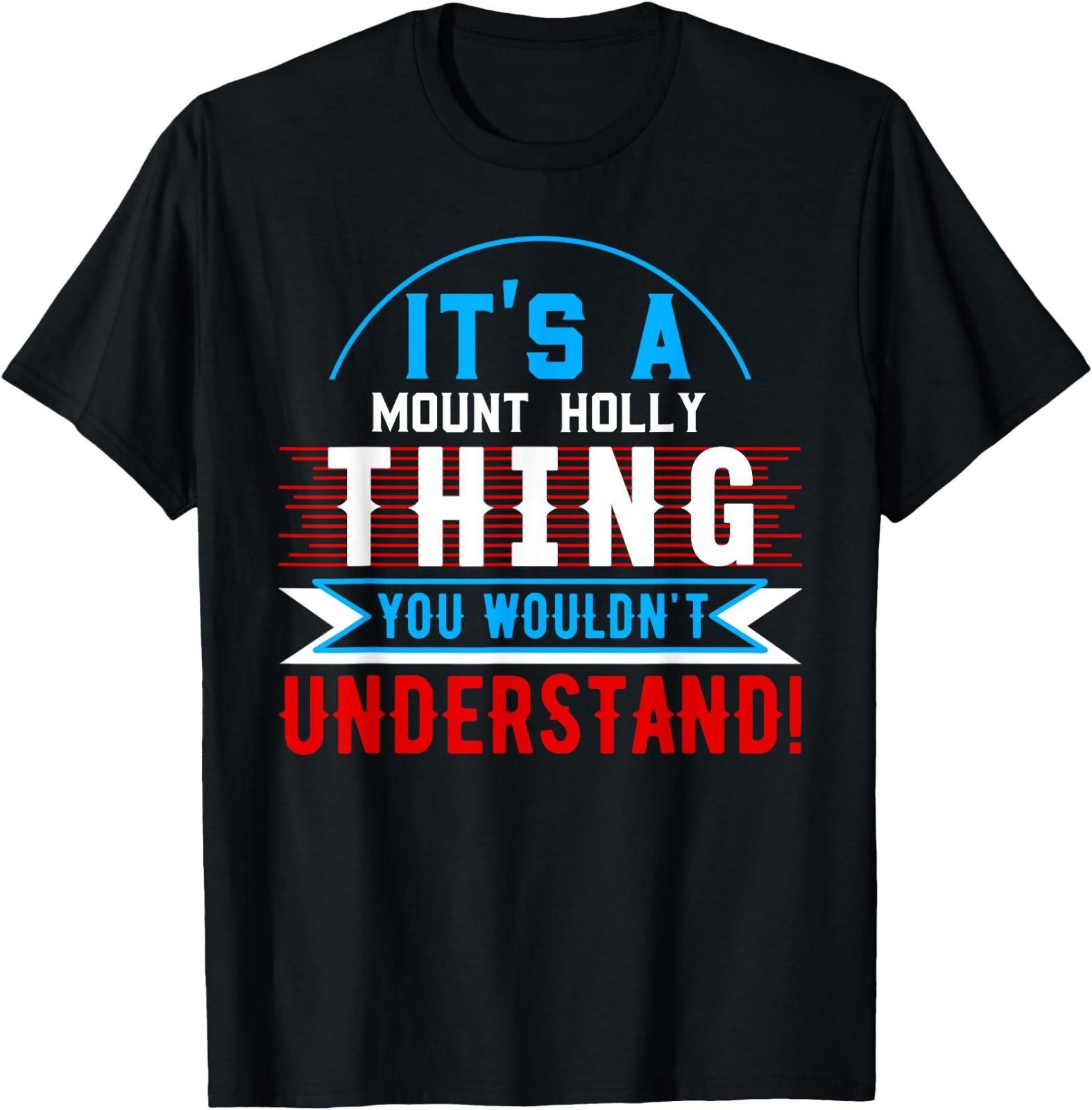 It s A MOUNT HOLLY Thing T-Shirt City Shirt MOUNT HOLLYS T-Shirt XL