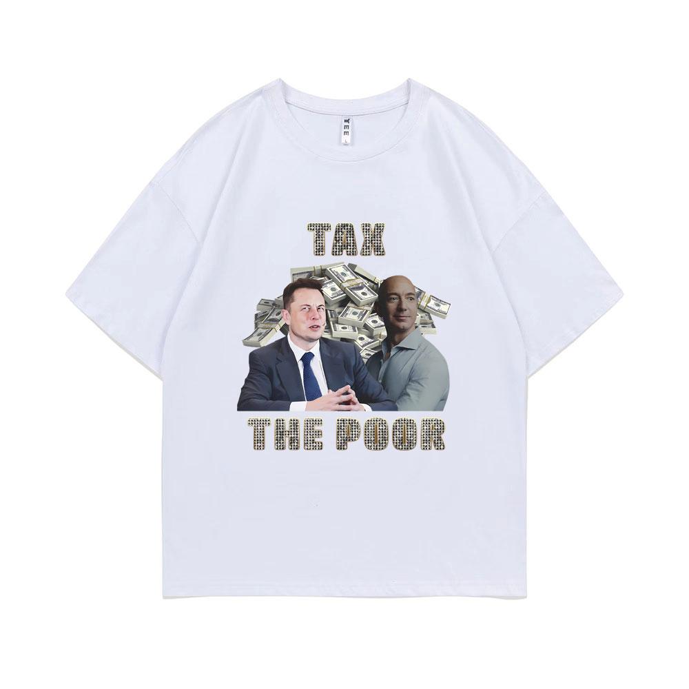 Tax The Poor- Elon Musk and Jeff Bezos Meme Graphic T-shirt Unisex Women Casual Oversized Short Sleeve Male Pure Cotton T Shirts
