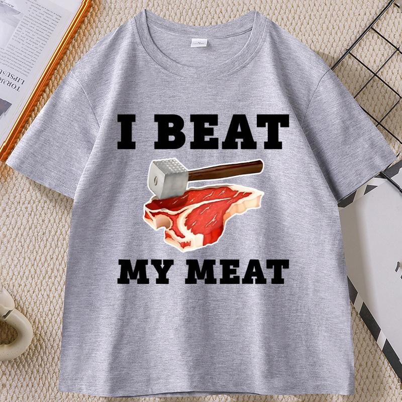 I Beat My Meat Funny Printed Tshirt Causal Cotton Short Sleve Round Neck Tshirt Streetwear Trendy Loose T Shirt Unisex Clothes