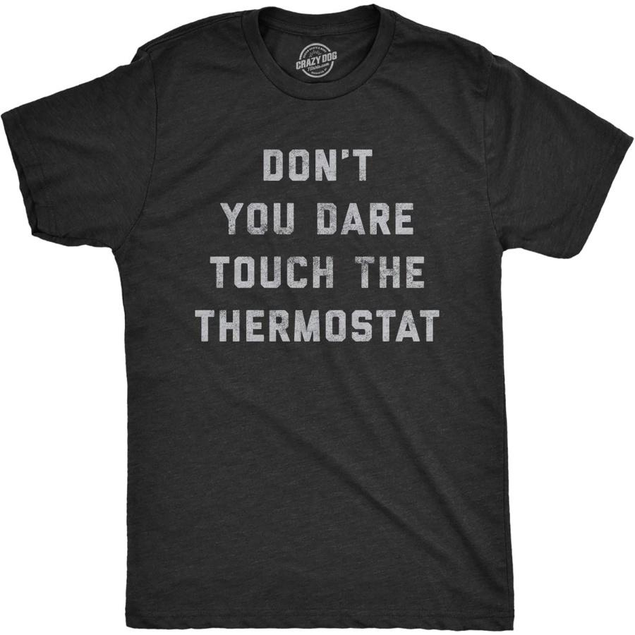Mens Don t You Dare Touch The Thermostat Tshirt Funny Always Cold Freezing Temperature Graphic Tee XXXXXL чёрный