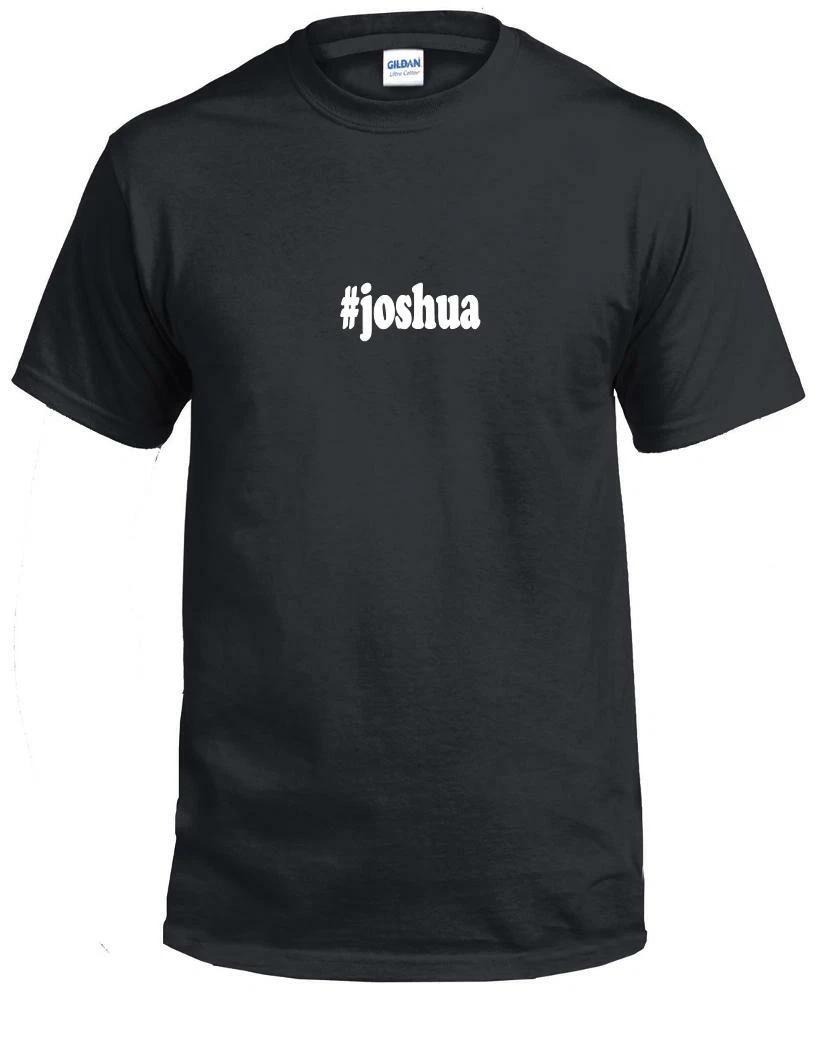 #joshua T-Shirt Hashtag Joshua Funny Gift Black White Cotton Tee Shirt 3XL