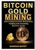 Kniha Bitcoin Gold Mining and Cryptocurrency Blockchain, Trading, and Investing Mastery Guide