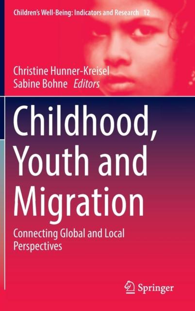 The Childhood, Youth and Migration : Connecting Global and Local Perspectives : 12 Book