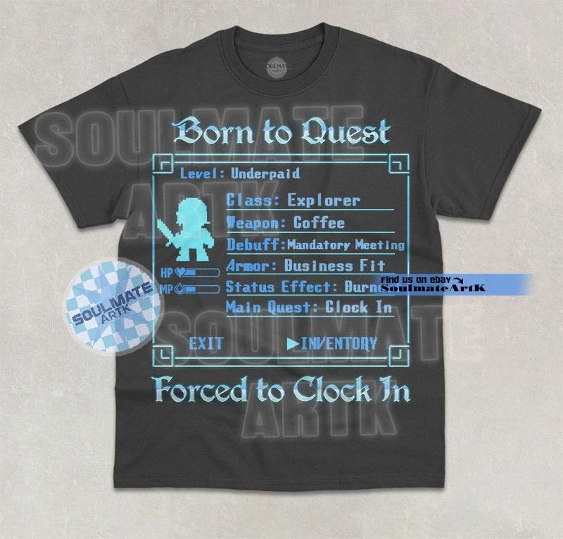Born To Quest Forced To Clock In T-Shirt Funny Meme Game Lover Work Graphic Tee S