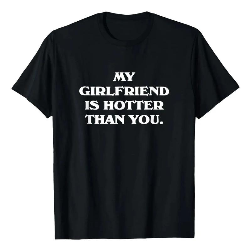 Camiseta My Girlfriend Is Hotter Than You S