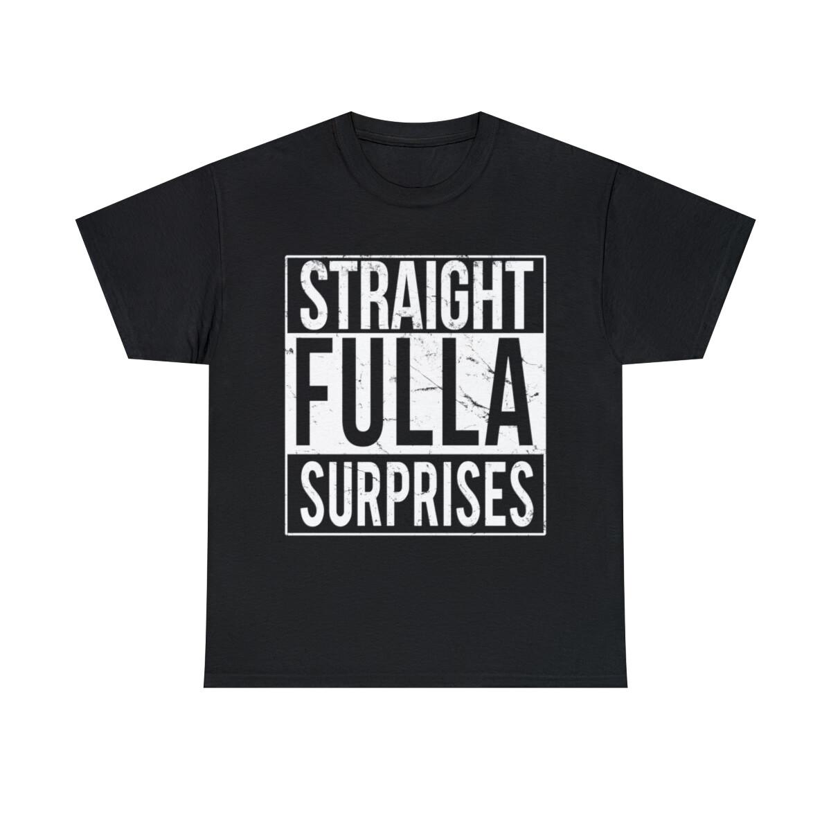 Straight Fulla Surprises Graphic Tee Shirt, S-5XL XXL