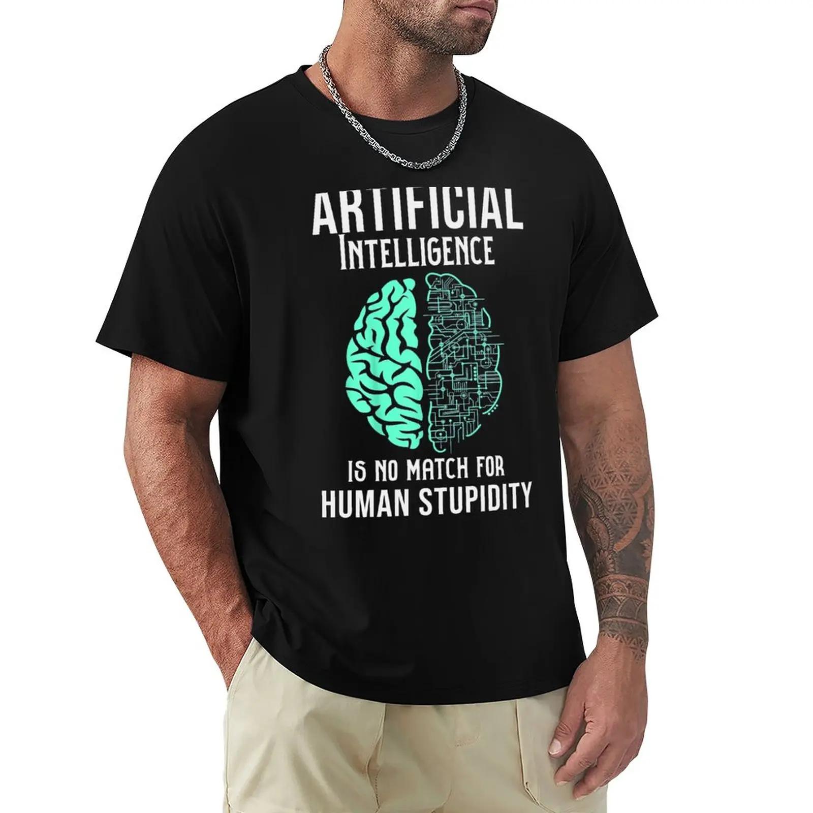 Artificial intelligence is no a match for human stupidity T-Shirt S