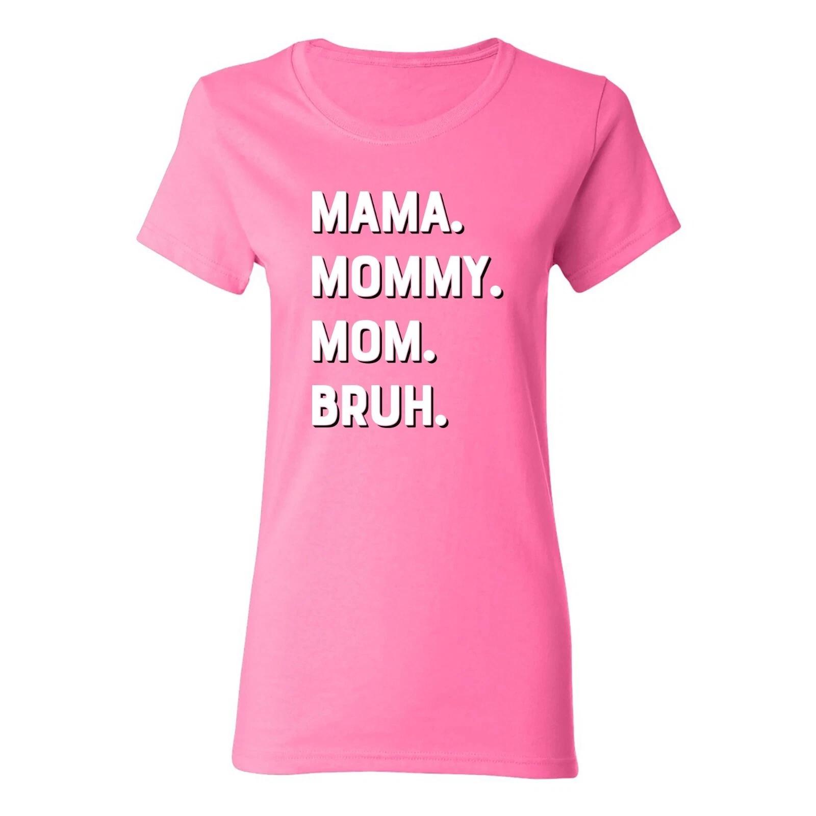 Mama Mommy Mom Bruh Women s T-Shirt S