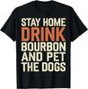 Lustiger Spruch Bleib zu Hause Trink Bourbon Und Streichel den Hund Lustiges Geschenk Unisex T-Shirt
