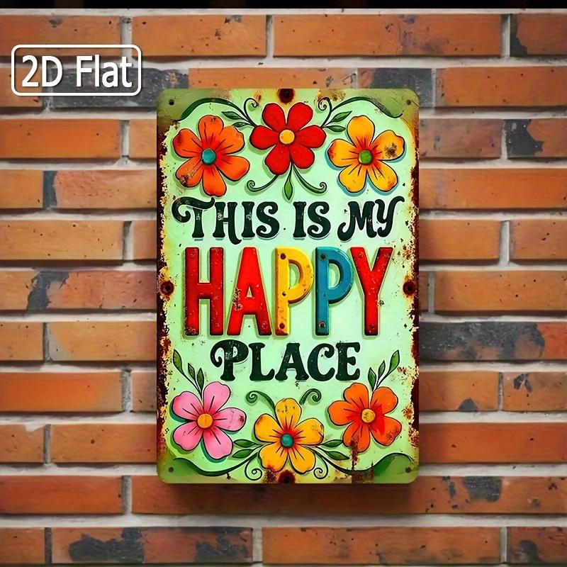 

This is My Happy Place Colorful Floral Metal Wall Art Sign Rustproof Iron Inspirational Quote Decor with Vibrant Orange Pi aluminum 20x30cm