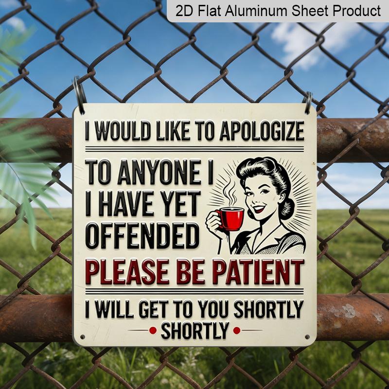 2D Flat, 1pc, Vintage Metal Aluminum Decorative Sign, I Would Like To Apologize To Anyone I Have Yet Offended, Retro Wall Art, Home Decor for Porch 20*20cm