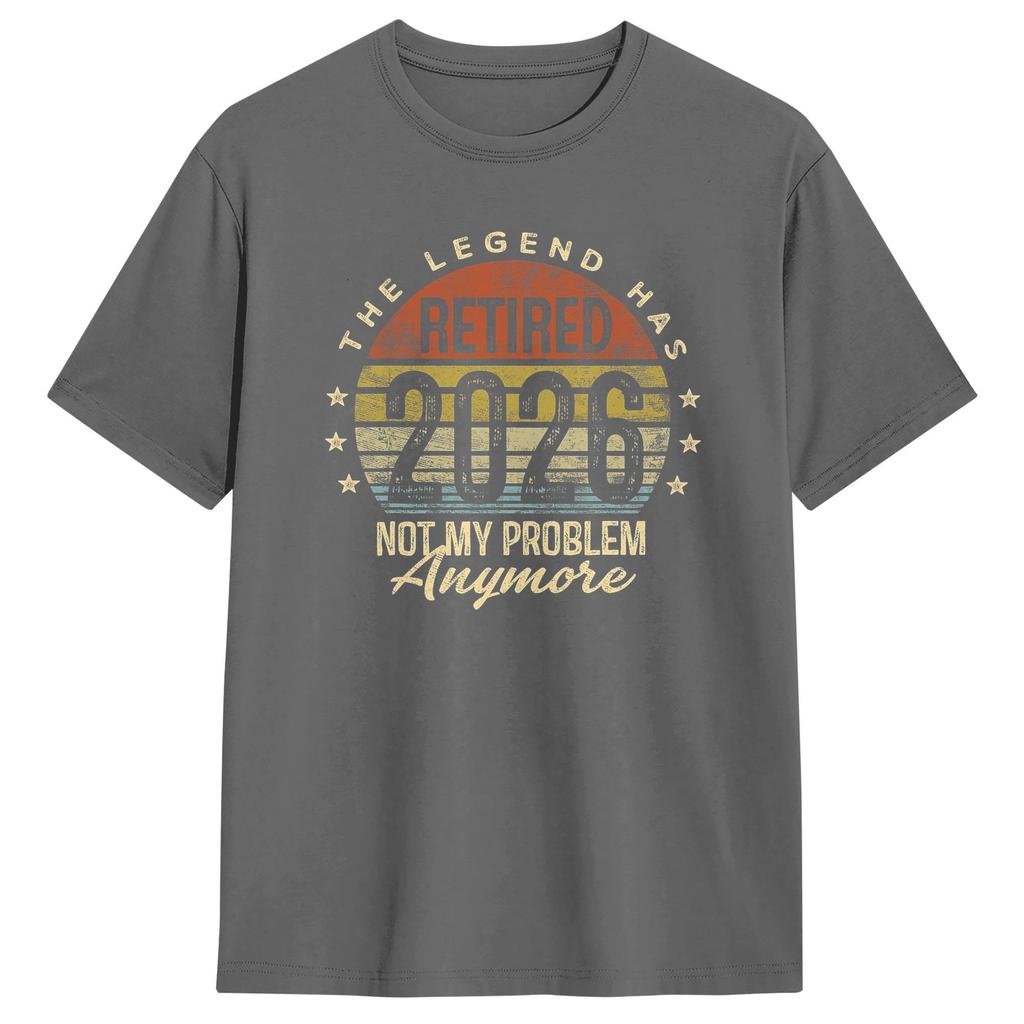 Retirement 2026 Retired 2026 Not My Problem Anymore Mens T Shirts Short Sleeve Round Neck TShirt Pure Cotton Summer Clothing