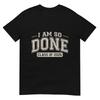Class Of 2026 I Am So Done Graduation For Him Her Unisex Unisex Tshirt