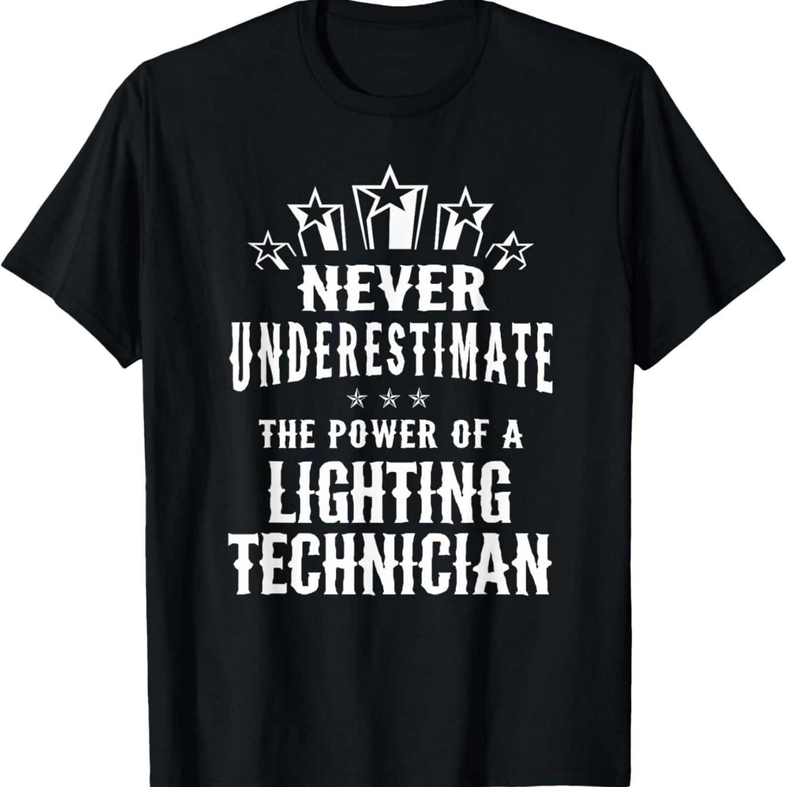 Lighting Technician Never Underestimate Lighting Tech Design T-Shirt S
