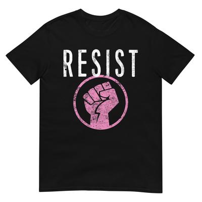 Resist Fist T Shirt Be Part Of The Resistance Anti Trump Tshirt