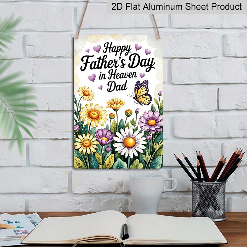 2D Flach, 1 Stück Gedenk-Blumen-Schmetterling Metallwandkunst Schild "Alles Gute zum Vatertag im Himmel Papa" - 8*12 Zoll Aluminium Rustikale Wohndekoration, Wand für Beileid