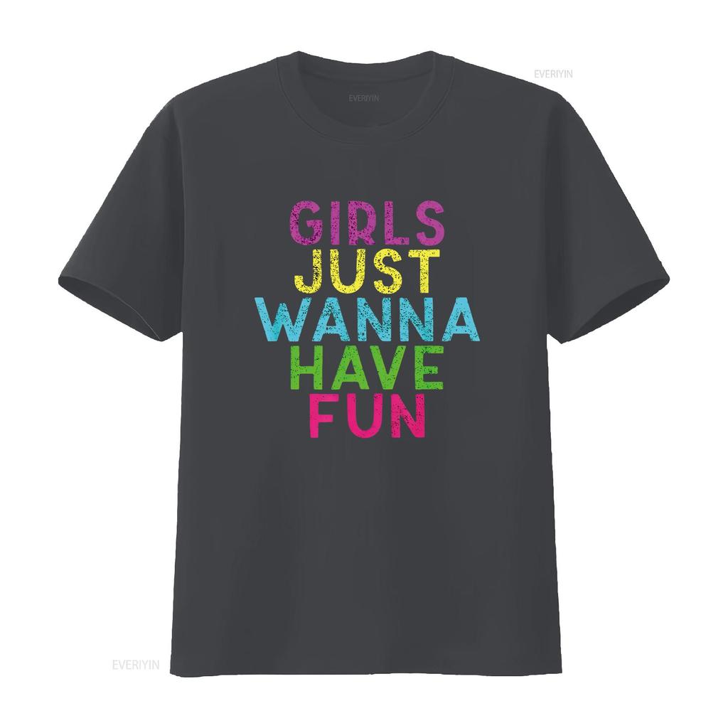Womens Girls Just Wanna Have Fun Design T Shirt Black vintage Washed Breathable Stylish homme Soft Top For Everyday Wear