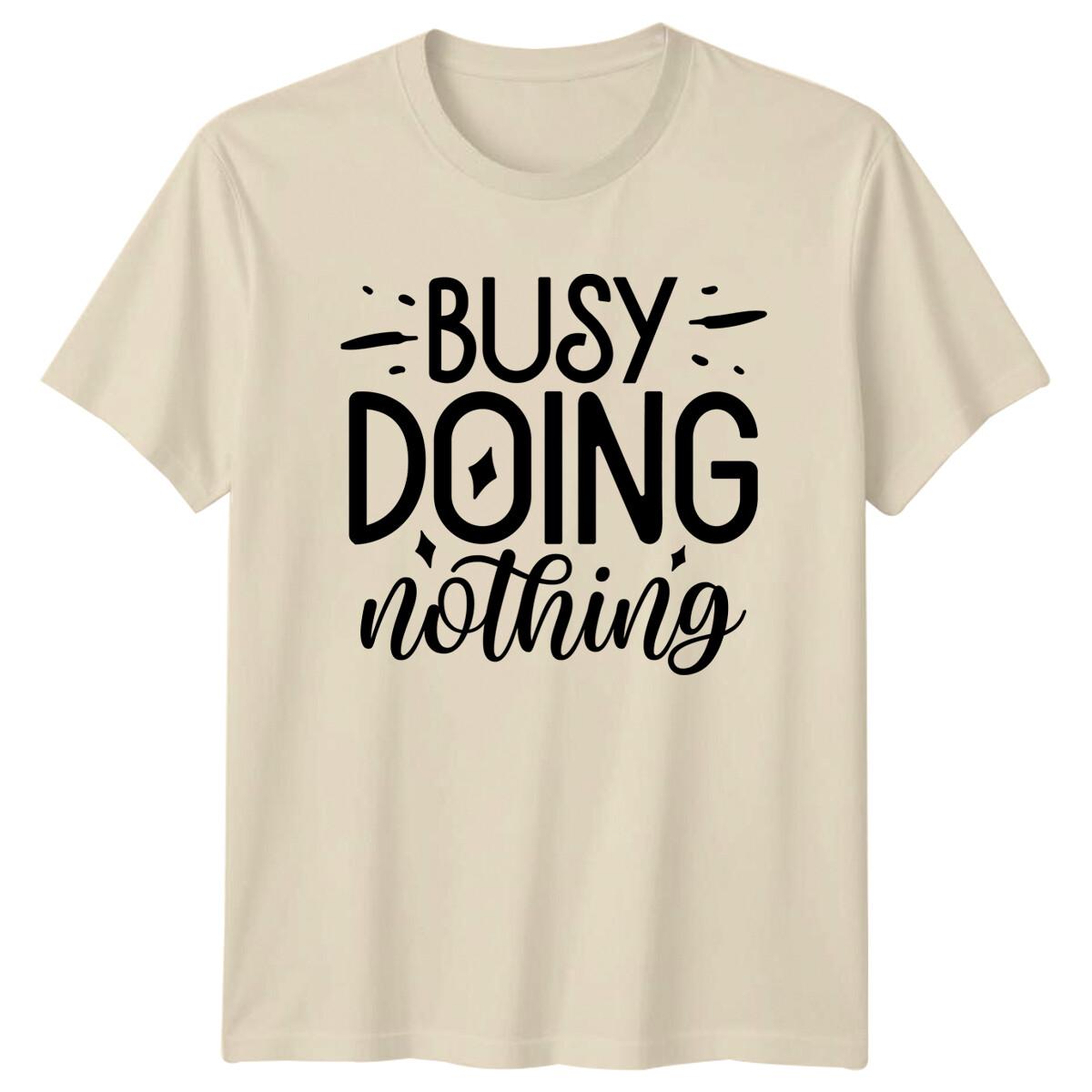 Funny Busy Doing Nothing Quote Graphic Novelty Slogan T-Shirt M