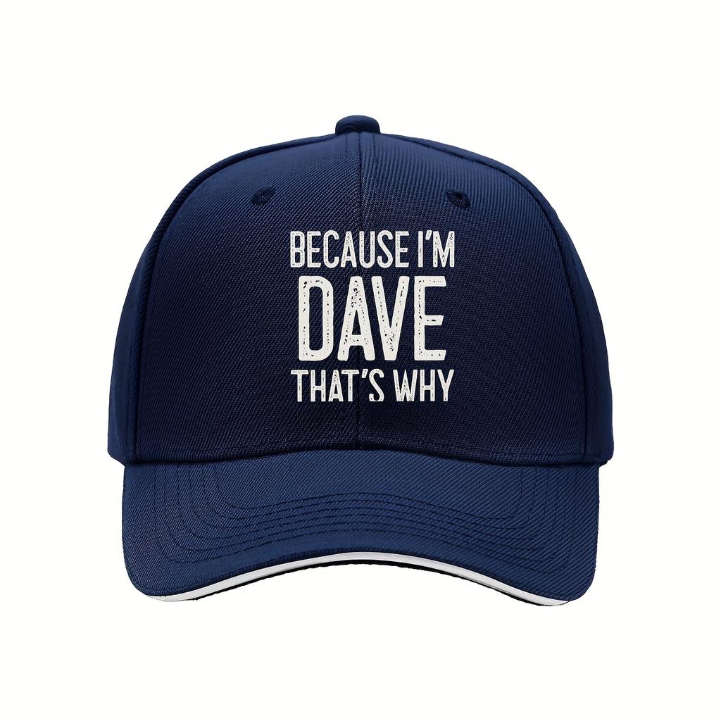 Because I Dave Thats Why Funny Name Cap F Golf Wear Party Hat Hip Hop for Men Womens Sandwich Holiday Gift Hat