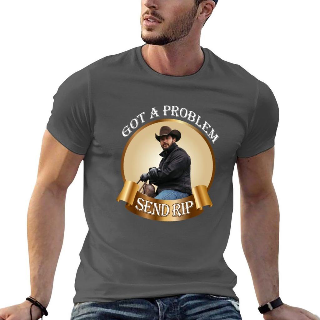 Rip Wheeler Got A Problem Send Rip Rip Wheeler Cool Trending American Tv Series Dutton Ranch Classic Tshirt
