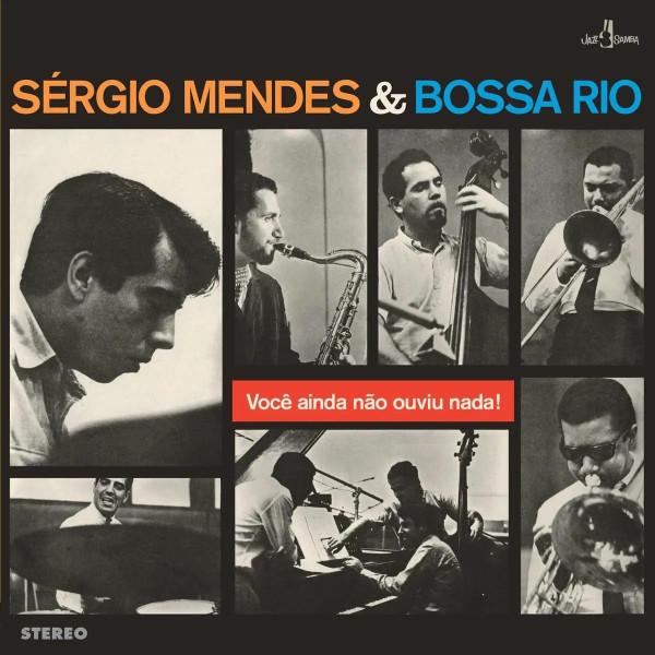 LP Record SERGIO MENDES & BOSSA RIO - Voce Ainda Nao Ouviu Nada! (-180g) 709123 JAZZ SAMBA 2024 Europe Jazz