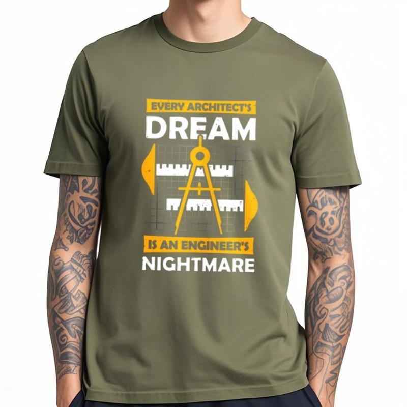 

Everyday Tee Men Round Neck tshirt Streetwear Every Architects Dream Is An Engineers Nightmare Casual Tee Unisex Top tees 4XL