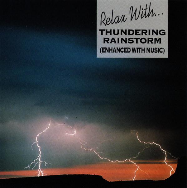 

CD NO ARTIST Relax With...Thundering Rainstorm 4454202 Pilz Entertainm 1993 US Sound Effects Nature Used