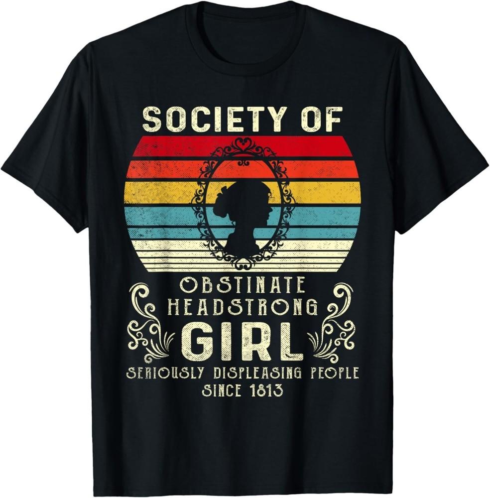 

Funny Society of Obstinate Headstrong Girls Jane Austen Gift Unisex T-Shirt 2XL