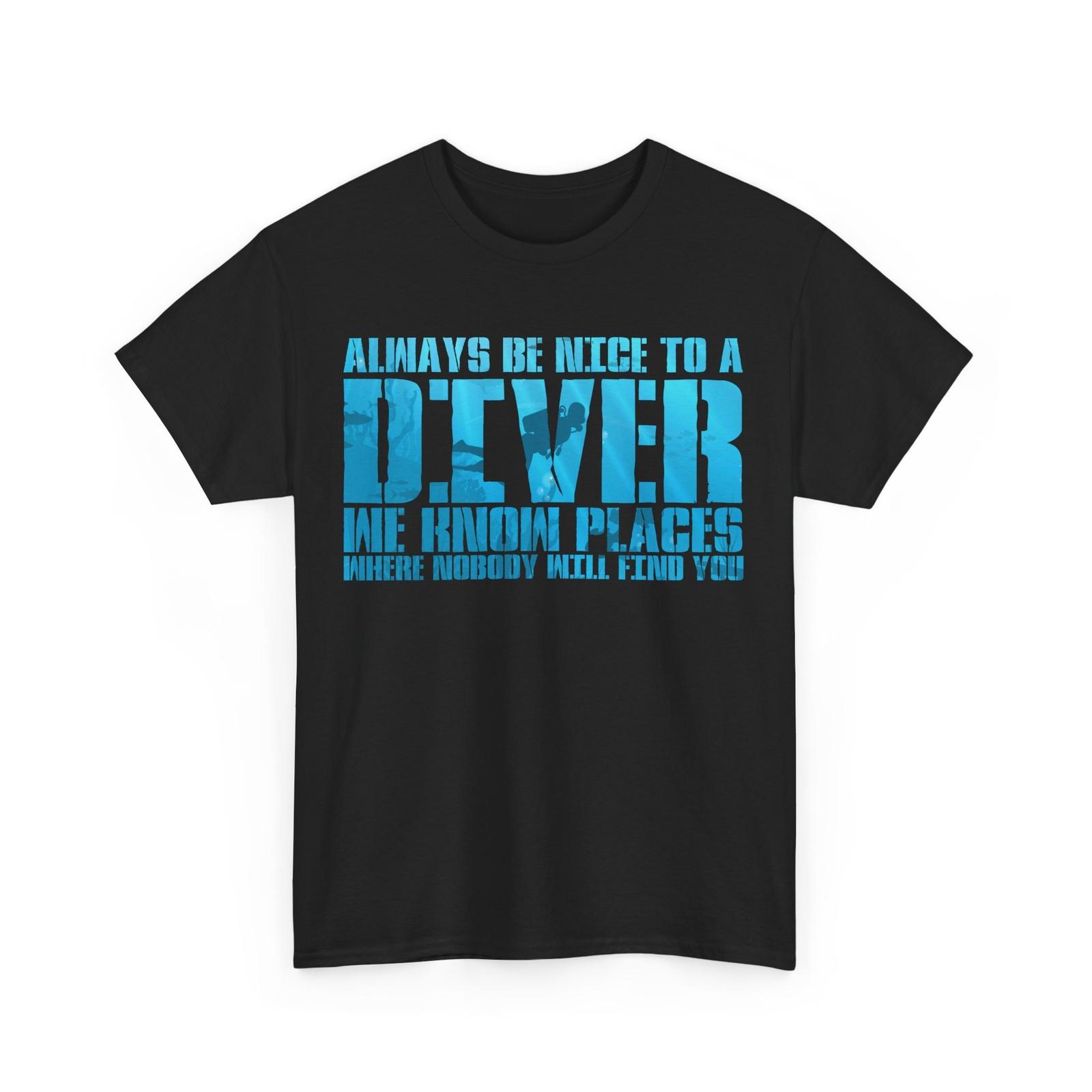 Always Be Nice To a Diver Shirt, Scuba Diving Divers Men Funny Shirt M
