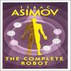 The Complete Robot by Isaac Asimov Paperback Book 9780008277819