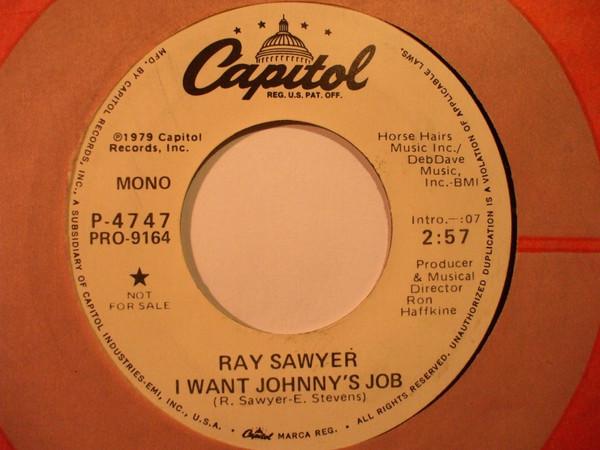 

7inch Record RAY SAWYER - I Want Johnny s Job P4747PROMO CAPITOL 1979 US Rock Used